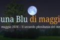 Luna Blu 31 maggio 2026 – Il secondo plenilunio del mese