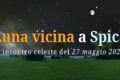 27 maggio 2026 – Luna vicina a Spica